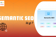 Semantic SEO Là Gì? Cách Giúp Web Lên Top 2025
