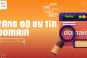 9 Cách Tăng Độ Uy Tín Domain Giúp Google Tin Tưởng Hơn