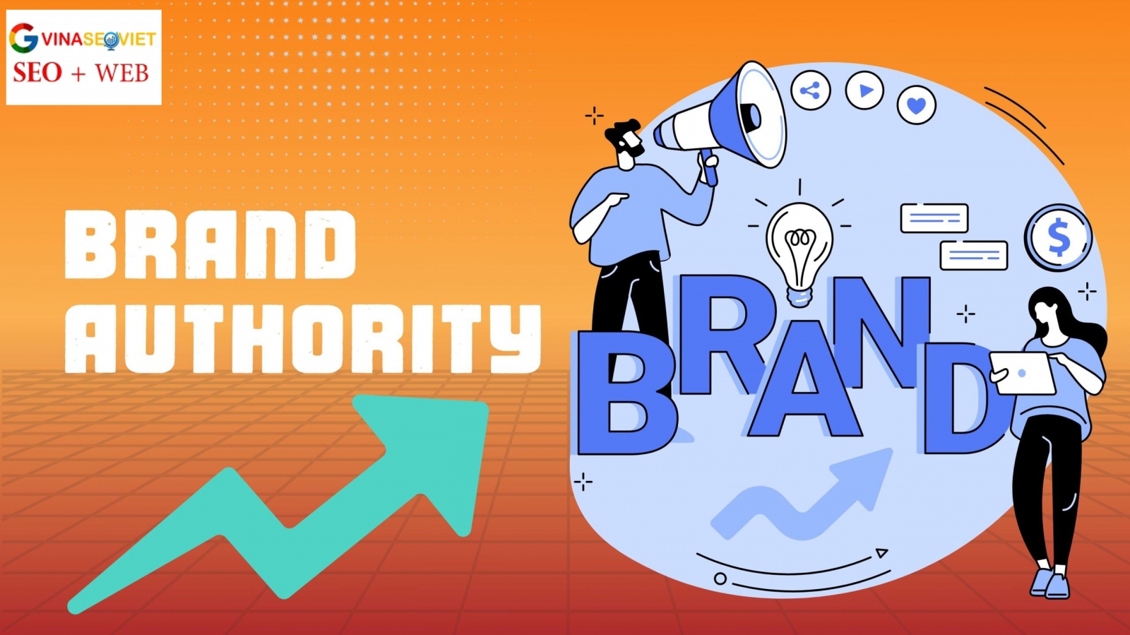 Brand Authority Ảnh Hưởng SEO: 7 Cách Tăng Trust