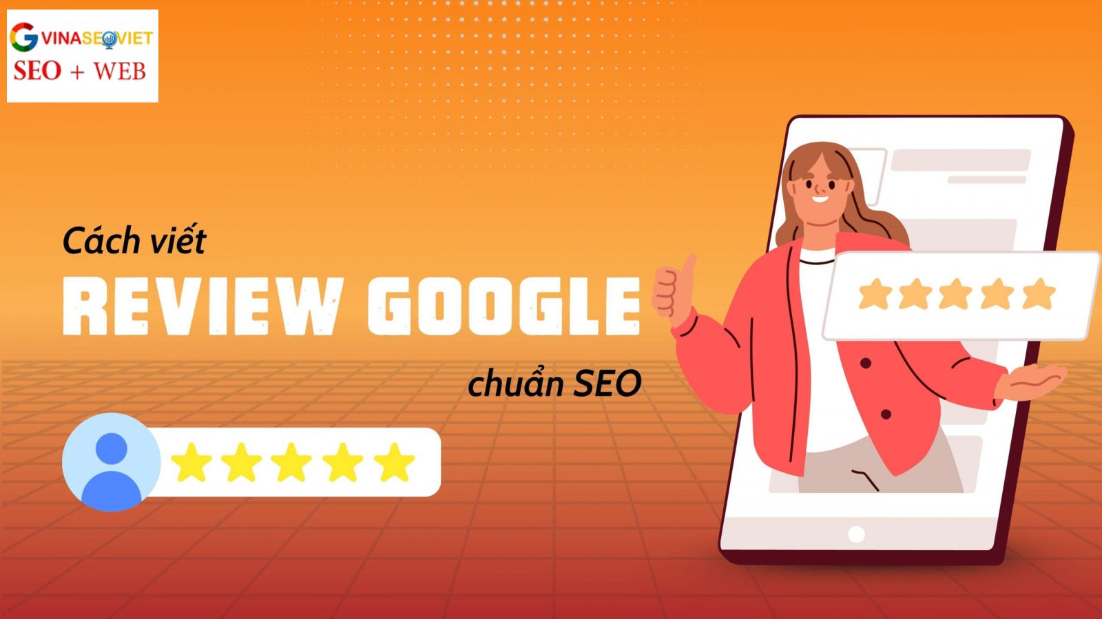 Cách Viết Review Google Chuẩn SEO, Tăng Trust 2025