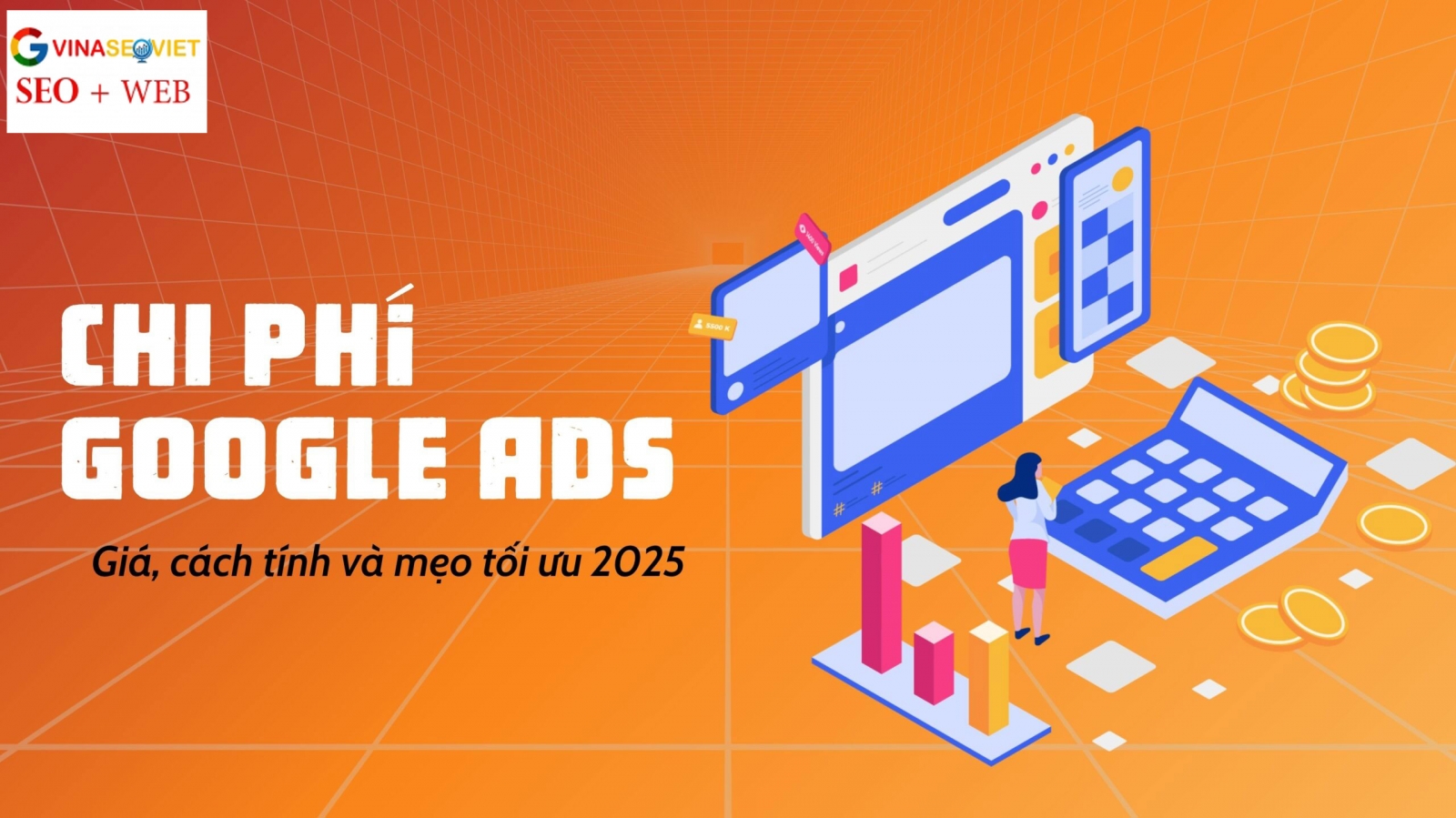 Chi Phí Google Ads: Giá, Cách Tính & Mẹo Tối Ưu 2025