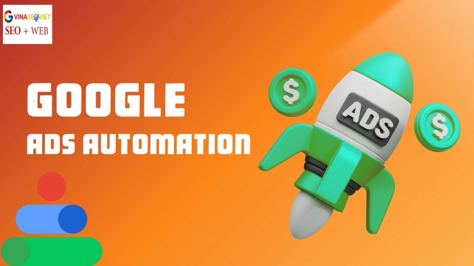 Google Ads Automation: Hướng Dẫn Tối Ưu 2025
