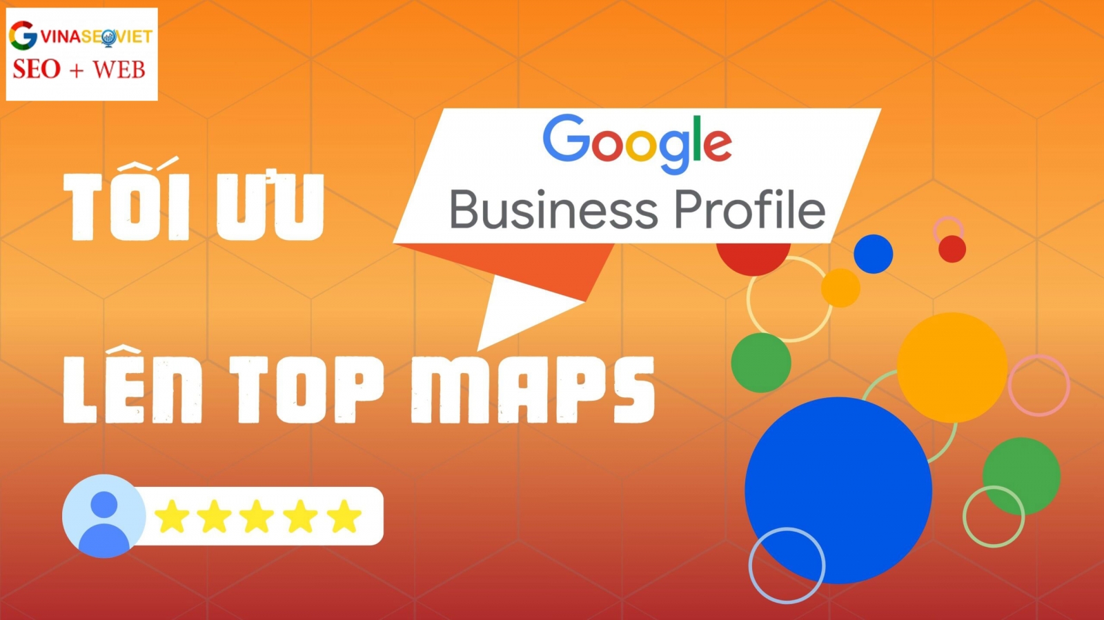 Tối Ưu Google Business Profile Lên Top Maps 2025