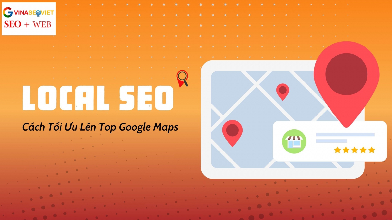 Local SEO Là Gì? Cách Tối Ưu Lên Top Google Maps 2025