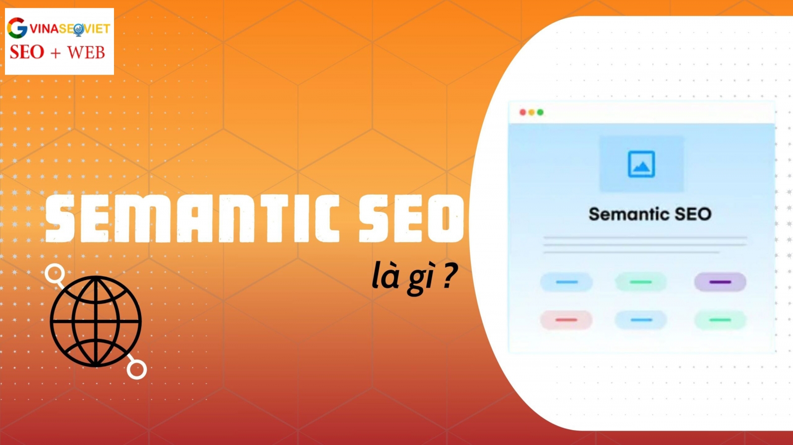 Semantic SEO Là Gì? Cách Giúp Web Lên Top 2025