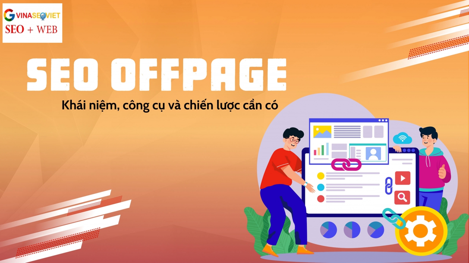 SEO Offpage: Khái Niệm, Chiến Lược & Công Cụ Cần Có.