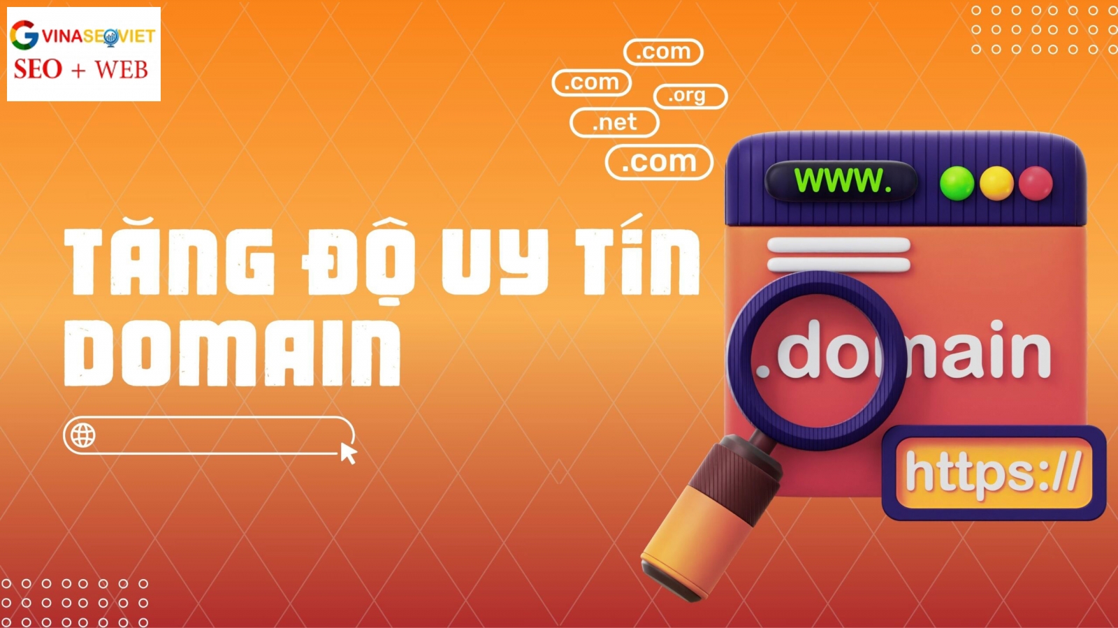 9 Cách Tăng Độ Uy Tín Domain Giúp Google Tin Tưởng Hơn