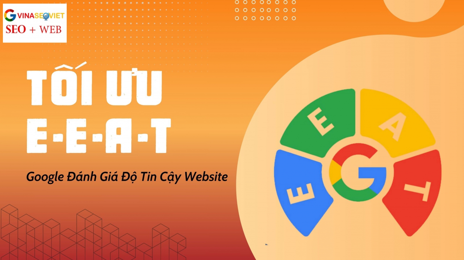 Tối Ưu E-E-A-T: Google Đánh Giá Độ Tin Cậy Website